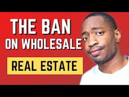 The BAN Of Wholesaling Real Estate Is Official