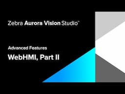 Advanced Features | WebHMI Part II | Zebra