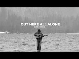 "Out Here All Alone" Ryan Harris (Official Lyric Video) ♪