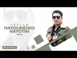 Seylan - Hayolimdagi hayotim (remix)