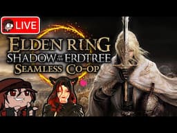 LIVE🔴 Elden Ring Shadow of the Erdtree Seamless Co-op Nite 3 (1/31/25)