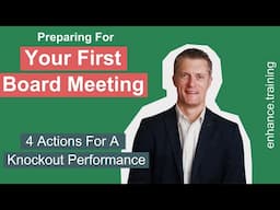 Preparing For Your First Board Meeting – 4 Actions For A Knockout Performance