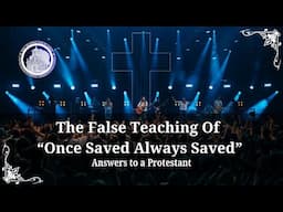 The false teaching of “Once Saved Always Saved”