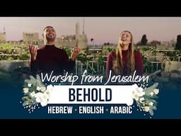 Behold - Come let us Adore Him | Hebrew - Arabic - English | Worship From Jerusalem