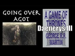 Going Over Daenerys III, A Game of Thrones