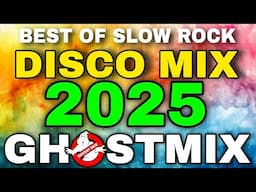 BEST OF SLOWROCK DISCO MIX NONSTOP GHOSTMIX REMIX 2025