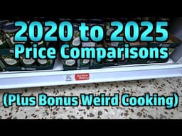 Comparing Some 'Budget Challenge' Prices 2020 vs 2025 (Also Bonus Weird Cooking)