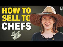 How To Sell To Chefs | 5 Tips For The Small Market Garden