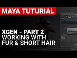 Maya - XGen - Working with Fur & Short Hair - Part 2 of 3