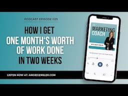 How I Get One Month's Worth of Work Done in Two Weeks [The Marketing Coach Podcast Episode 25]