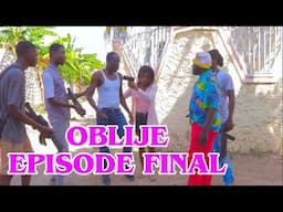 OBLIJE EPISODE FINAL •Dema-Ton Tine-Mia-Lala-Tibouksen-Stella-Deblozay-Steeve-Kedji-Sisi-Paga-Tibwad