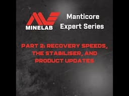 Minelab Manticore Expert Series – Recovery Speeds, The Stabiliser, and Product Updates | Minelab