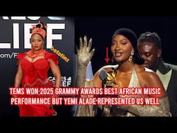 Tems won 2025 Grammy Awards Best African Music Performance but Yemi Alade represented us well