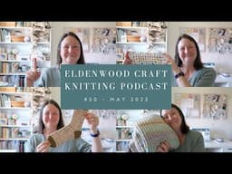 50. Eldenwood Craft Knitting Podcast : lots of knitting but the crochet vibe is still strong!