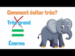 Apprendre des mots pour éviter d'utiliser toujours très.