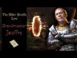 The Story of Oblivion's Grandmaster Jauffre - The Elder Scrolls Lore