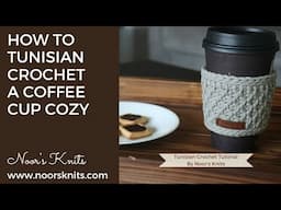 How to Tunisian crochet: Crochet Coffee Cup Cozy, Crochet coffee cup cozy tutorial, crochet mug cozy