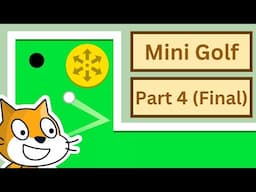 Scratch 3.0 Tutorial: How to Make a Mini Golf Game in Scratch (Part 4) (FINAL)