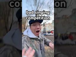 Bad singing competition for $21.52.