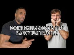 Social Skills SECRETS that Make You Attractive | How To Make Yourself Socially Attractive