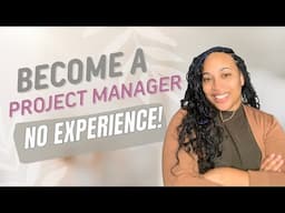 Break Into Project Management With Little To No Experience | How to land a PM role