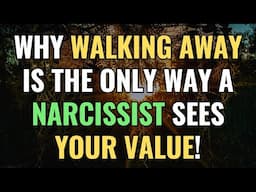 Why Walking Away Is the Only Way a Narcissist Sees Your Value! | Sigma | NPD | Empaths Refuge