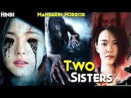 Best MANDARIN Horror : 2 Sister Harbour A Dark Tragic Family Secret - TWO SISTERS Explained In Hindi