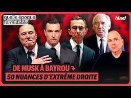 DE MUSK À BAYROU, 50 NUANCES D'EXTRÊME DROITE