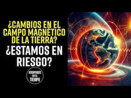 ¿Cambios en el Campo Magnetico de la tierra?