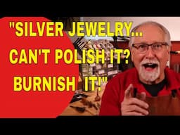 SILVER JEWELRY... CAN'T POLISH IT?  BURNISH  IT!