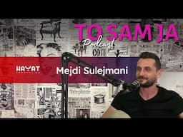 Podcast "To sam ja" - Mejdi Sulejmani - [S01 E07]