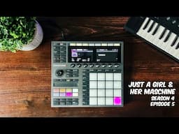 Just A Girl & Her Maschine | S4 E5