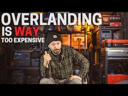 Overlanding is TOO EXPENSIVE - 7 Steps to Avoid Overspending