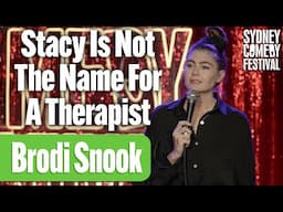 Stacy Is Not The Name For A Therapist | Brodi Snook | Sydney Comedy Festival