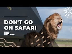 Don't Go On An African Safari If...