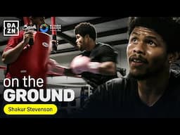 Shakur Stevenson's furious message to the haters | DAZN On the Ground: Episode 6