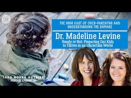 1KHO 114: The High Cost of Over-Parenting and Understanding the Damage | Dr. Madeline Levine