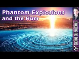 The Mysterious Hum and Phantom Explosions!