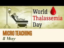 Micro Teaching on Thalassemia || 8 May || World Thalassemia Day 2024 || Theme 2024