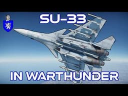 Su-33 In War Thunder : A Basic Review