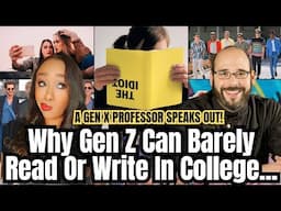 Gen Z Students Can Barely Read, Write or Follow Directions In College! A Gen X Professor SPEAKS OUT!