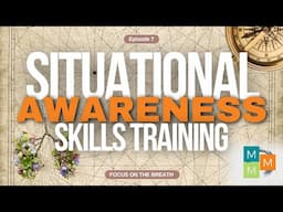 Situational Awareness Exercise: A Focus on the Breath (7 of 21)