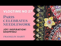 Episode 27, Franklin Habit's Needlework Vlog: Paris Celebrates the Needle!