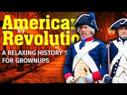 The Relaxing History of The American Revolution ⭐ Calm History Story