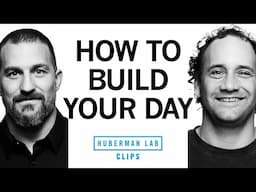 Day Architecture: How to Build the Optimal Daily Routine | Josh Waitzkin & Dr. Andrew Huberman