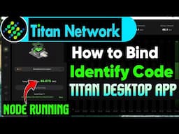 How to Bind Identify Code with Titan Network Desktop App | How to Get Identify code | Node Active