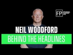 Inside Neil Woodford’s Career: What Really Happened?