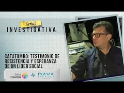 Señal Investigativa | Catatumbo: Testimonio de resistencia y esperanza de un líder social