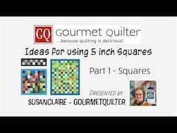 Ideas for using 5 inch Squares - Part 1 - Quilting Tips & Techniques