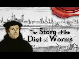 What Happened at the Diet of Worms? (500th Anniversary)